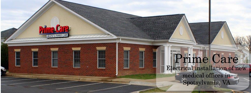 Prime Care – Electrical installation of new medical offices in Spotsylvania, VA.